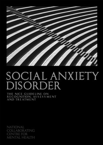 Social Anxiety Disorder: The NICE Guideline on Recognition, Assessment and Treatment