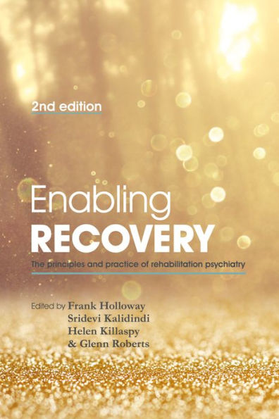 Enabling Recovery: The Principles and Practice of Rehabilitation Psychiatry