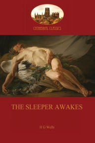 Title: The Sleeper Awakes, Author: H. G. Wells