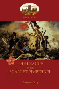 Title: The League of the Scarlet Pimpernel (Aziloth Books), Author: Baroness Emma Orczy