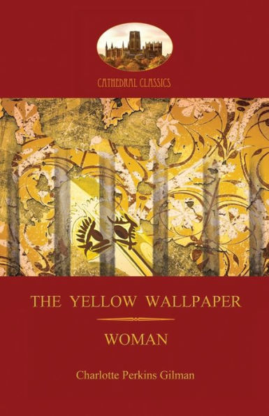 'The Yellow Wallpaper'; with 'Woman', Gilman's acclaimed feminist poetry (Aziloth Books)