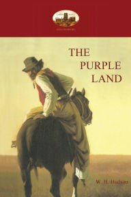 Title: The Purple Land, Author: William Henry Hudson