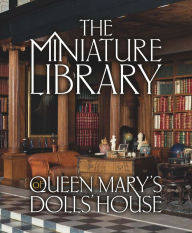 Title: The Miniature Library of Queen Mary's Dolls' House, Author: Elizabeth Ashby