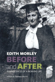 Title: Before and After: Reminiscences of a Working Life, Author: Edith Morley