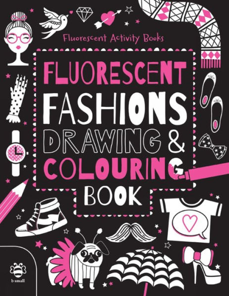 Fluorescent Fashions: Drawing & Colouring Book