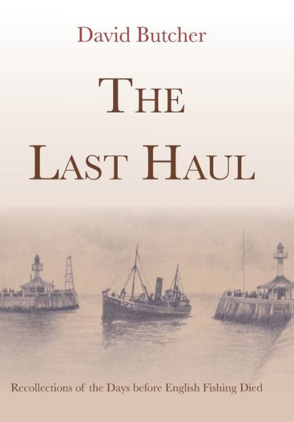 The Last Haul: Recollections of the Days before English Fishing Died