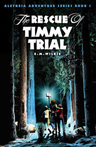 Title: The Rescue of Timmy Trial, Author: Eunice Wilkie