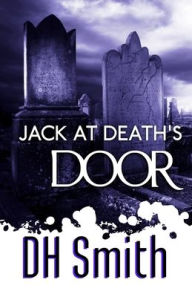 Title: Jack at Death's Door, Author: DH Smith