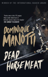 Title: Dead Horsemeat, Author: Dominique Manotti