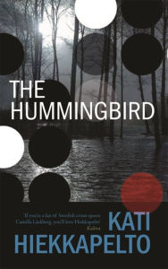 Title: The Hummingbird, Author: Kati Hiekkapelto