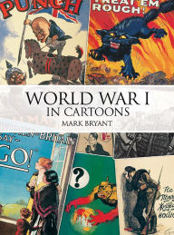 Title: WWI in Cartoons, Author: Mark Bryant