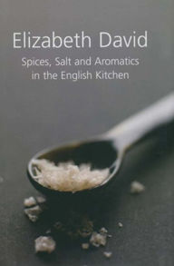 Title: Spices, Salt and Aromatics in the English Kitchen, Author: Elizabeth David