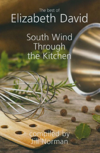 South Wind Through the Kitchen: The Best of Elizabeth David