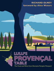 Title: Lulu's Provençal Table: The Food and Wine from Domaine Tempier Vineyard, Author: Richard Olney