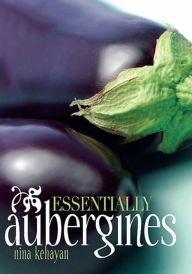 Title: Essentially Aubergines, Author: Nina Kehayan