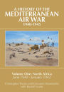 A History of the Mediterranean Air War, 1940-1945: Volume One: North Africa