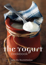 Title: The Yogurt Cookbook, Author: Arto der Haroutunian