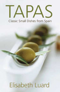 Title: Tapas: Classic Small Dishes from Spain, Author: Elisabeth Luard