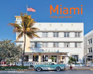 Title: Miami Then and Now®, Author: Arva Moore Parks