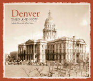 Title: Denver: Then and Now, Author: Josh Dinar