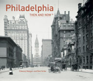 Title: Philadelphia: Then and Now, Author: Edward Mauger