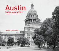 Title: Austin Then and Now® (Then and Now), Author: William Dylan Powell