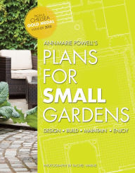 Title: Plans for Small Gardens: Design, Build, Maintain, Enjoy, Author: Anne-Marie Powell