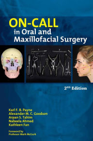 Download free epub ebooks google On-call in Oral and Maxillofacial Surgery DJVU CHM PDB 9781909818583 by Nabeela Ahmed, Kathleen Fan, Alexander M. C. Goodson, Karl B. Payne