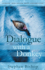 Title: Dialogue with a Donkey, Author: Stephen Bishop