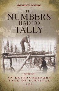 Title: The Numbers Had to Tally, Author: Kazimierz Szmauz