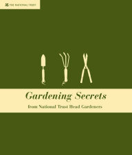 Title: Gardening Secrets: From Head National Trust Gardeners, Author: National Trust