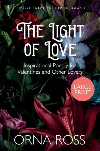 The Light of Love: Inspirational Poetry for Valentines and Other Lovers