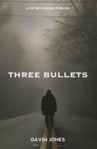 Title: Three Bullets, Author: Gavin Jones