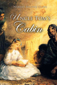 Title: Uncle Tom's Cabin, Author: Harriet Beecher Stowe