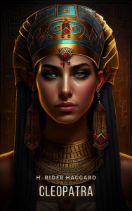 Title: Cleopatra, Author: H. Rider Haggard