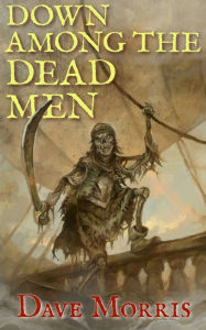 Title: Down Among the Dead Men, Author: Dave Morris