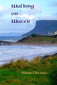 Title: Walking on Water, Author: Maire Liberace