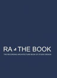 Title: RA The Book Vol 3: The Recording Architecture Book of Studio Design, Author: Roger D'Arcy