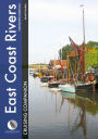 East Coast Rivers Cruising Companion: A Yachtsman's Pilot and Cruising Guide to the Waters from Lowestoft to Ramsgate