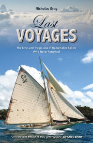 Title: Last Voyages: The Lives and Tragic Loss of Remarkable Sailors Who Never Returned, Author: Nicholas Gray