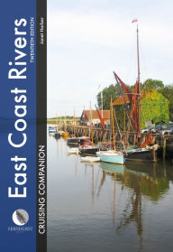 Title: East Coast Rivers Cruising Companion: A Yachtsman's Pilot and Cruising Guide to the Waters from Lowestoft to Ramsgate, Author: Janet Harber