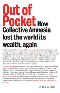 Title: Out of Pocket: How Collective Amnesia lost the world its wealth, again, Author: Clark McGinn