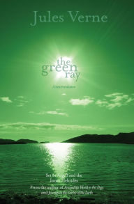 Title: The Green Ray: A New Translation, Author: Jules Verne