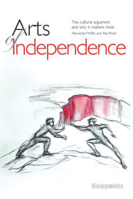 Title: Arts of Independence, Author: Alexander Moffat