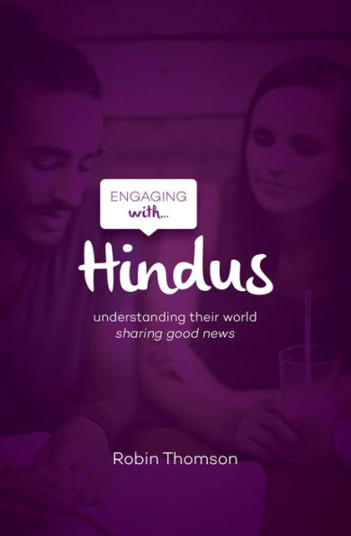 Engaging with Hindus: Understanding their world; sharing good news