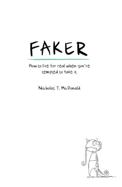 Faker: How to Live for Real When You're Tempted to Fake It