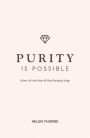 Purity Is Possible: How to Live Free of the Fantasy Trap