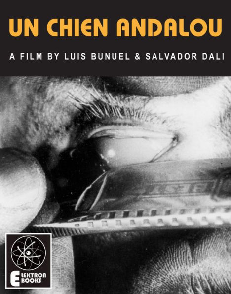 Un Chien Andalou: A Film By Luis Bunuel & Salvador Dali