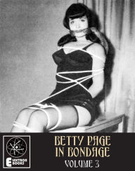 Title: BETTY PAGE IN BONDAGE, VOLUME 3, Author: Irving Klaw