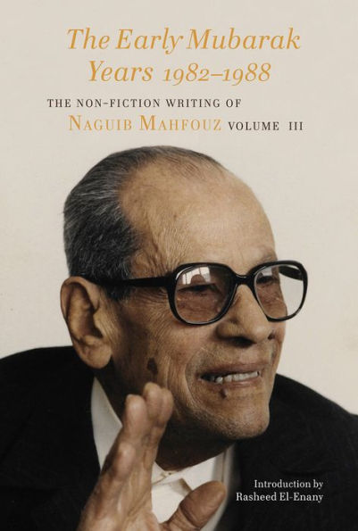 The Early Mubarak Years 1982-1988: Non-Fiction Writing of Naguib Mahfouz, Volume III